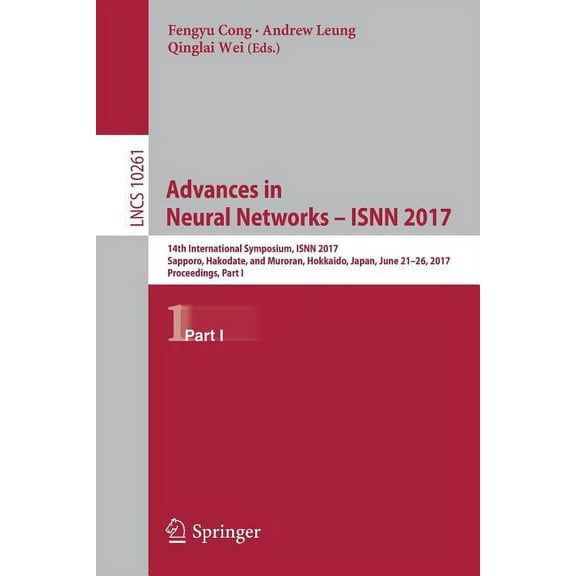 Advances in Neural Networks - Isnn 2017: 14th International Symposium, Isnn 2017, Sapporo, Hakodate, and Muroran, Hokkai, (Paperback)