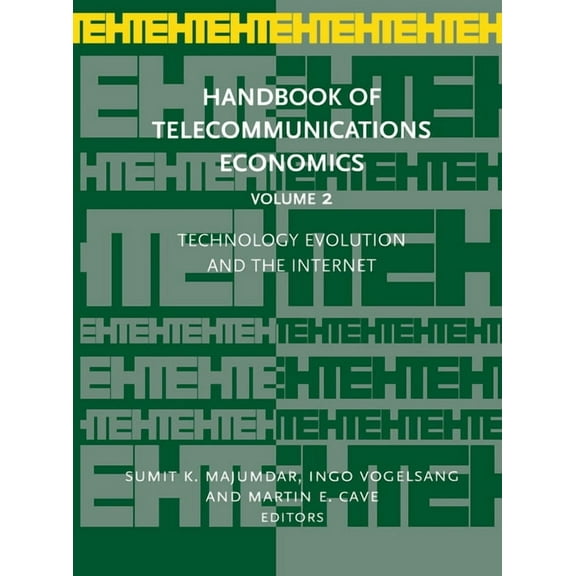Handbook of Telecommunications Economics Technology Evolution and the Internet, Book 2, (Hardcover)