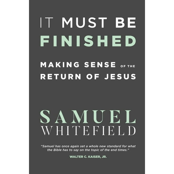 It Must Be Finished: Making Sense of the Return of Jesus, (Paperback)