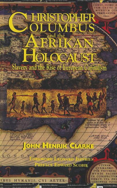 Slavery and the Rise of European Capitalism Christopher Columbus and the Afrikan Holocaust