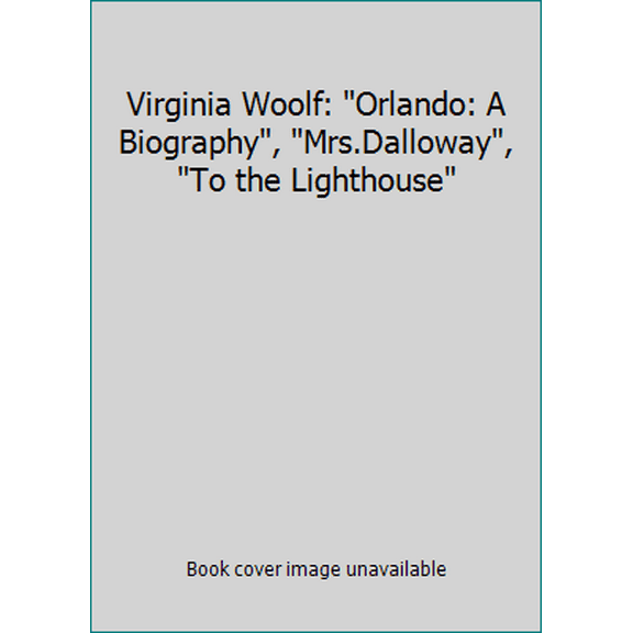 Pre-Owned Virginia Woolf: Orlando: A Biography, Mrs.Dalloway, To the Lighthouse (Paperback) 9781851524907