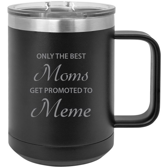 Only the Moms Get Promoted to Meme Stainless Steel Vacuum Insulated 15 Oz Engraved Travel Coffee Mug with Slider Lid, Black