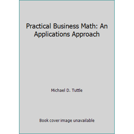 Practical Business Math: An Applications Approach, Used [Paperback]