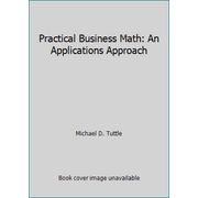 Practical Business Math: An Applications Approach, Used [Paperback]