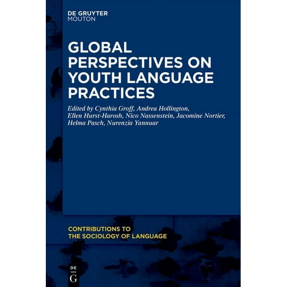 Contributions to the Sociology of Langua Global Perspectives on Youth Language Practices, Book 119, (Paperback)