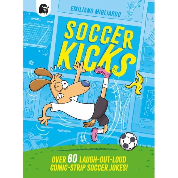 Soccer Kicks: Over 60 Laugh-Out-loud Comic Strip Soccer Jokes! (Paperback)
