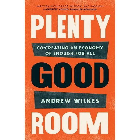 Plenty Good Room: Co-Creating an Economy of Enough for All, (Paperback)