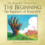 The Ragwort Chronicles, the Beginning : The Ragworts of Brokenfell (Paperback)