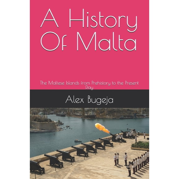World Histories A History Of Malta: The Maltese Islands from Prehistory to the Present Day, (Paperback)