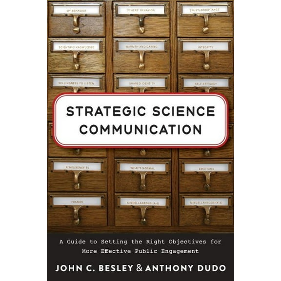 Strategic Science Communication: A Guide to Setting the Right Objectives for More Effective Public Engagement, (Paperback)