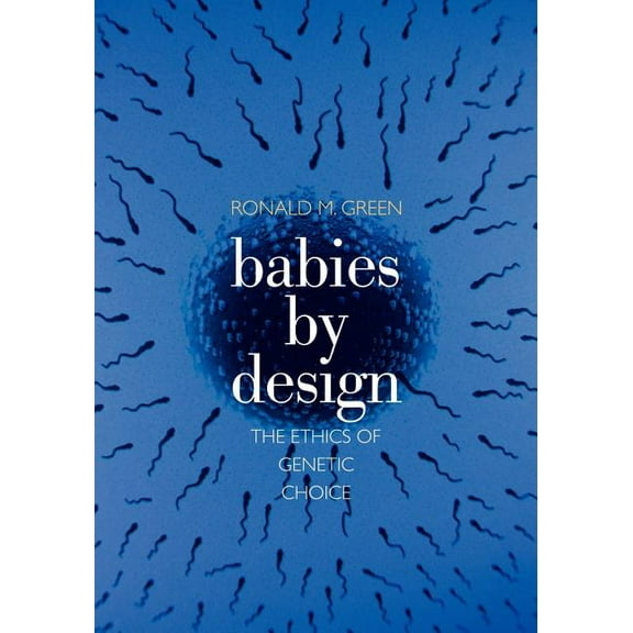 Babies by Design: The Ethics of Genetic Choice, (Paperback)