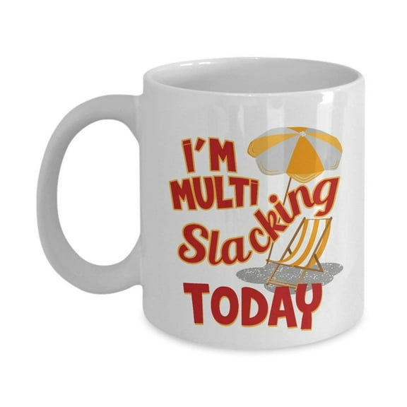 I'm Multi-slacking Today Funny Summer Themed Beach Quotes Coffee & Tea Gift Mug For A Beach Bum & Beach Lover