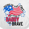 thumbnail image 4 of Inktastic Home of the Free Because My Daddy is Brave Boys or Girls Baby Bib, 4 of 4