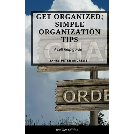 Get Organized; Simple Organization Tips - eBook