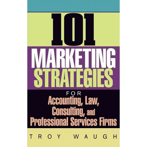 101 Marketing Strategies for Accounting, Law, Consulting, and Professional Services Firms, (Hardcover)