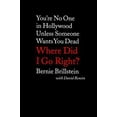 thumbnail image 1 of Pre-Owned Where Did I Go Right? You're No One in Hollywood Unless Someone Wants You Dead (Hardcover) 0316118850 9780316118859, 1 of 1