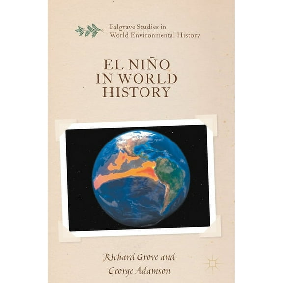 Palgrave Studies in World Environmental  El NiÃ±o in World History, (Hardcover)