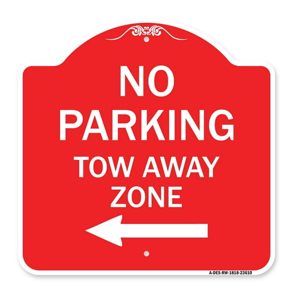 SignMission A-DES-RW-1818-23610 18 x 18 in. Designer Series Sign - No Parking Tow Away Zone with Left Arrow, Red & White