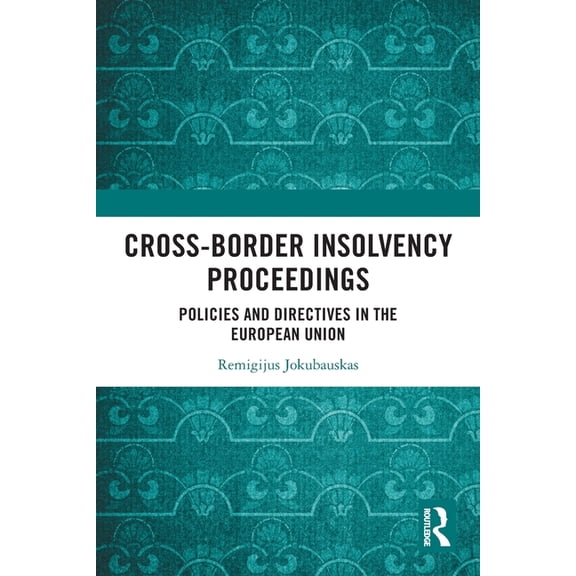 Cross-Border Insolvency Proceedings: Policies and Directives in the European Union, (Paperback)