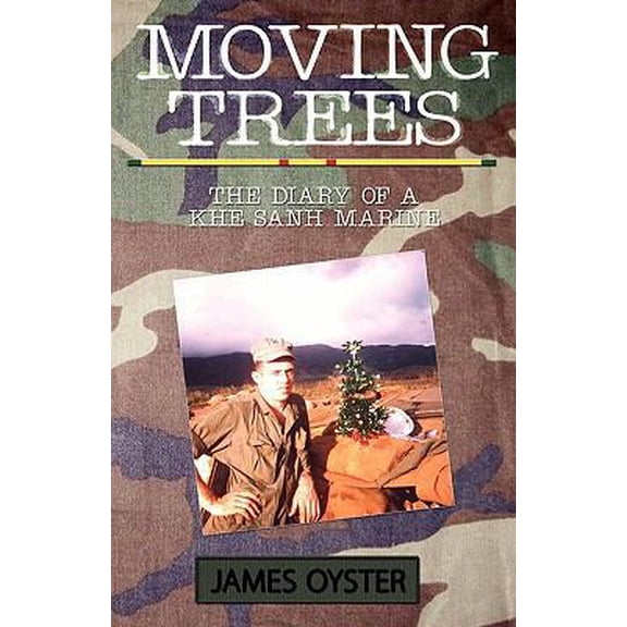 Pre-Owned The Moving Trees: Diary of a Khe Sanh Marine (Paperback) 160844936X 9781608449361