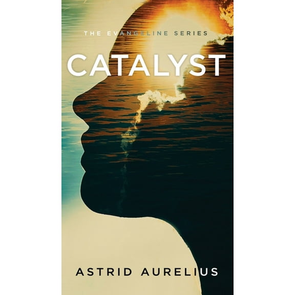 Evangeline The Evangeline Series: Catalyst, Book 3, (Hardcover)