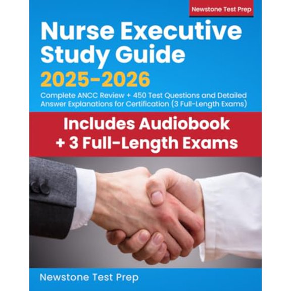 Pre-Owned Nurse Executive Study Guide 2025-2026: Complete ANCC Review + 450 Test Questions and Detailed Answer Explanations for Certification (3 Full-Length Exams)