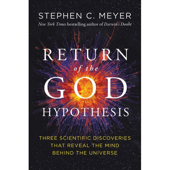 Return of the God Hypothesis: Three Scientific Discoveries That Reveal the Mind Behind the Universe, (Hardcover)