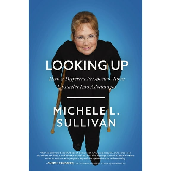 Looking Up: How a Different Perspective Turns Obstacles Into Advantages, (Paperback)