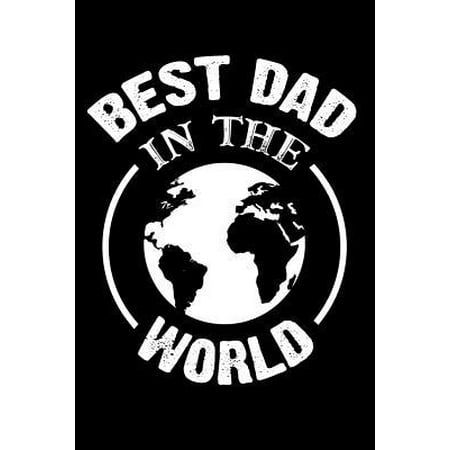 Best Dad In the World: Gift for Dad and Father also papa And Step Dad 6x9'' 100 Page Blank Lined Journal for dad christian fathers day gift j (Best Gift In The World)