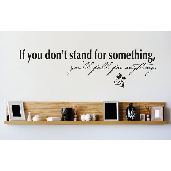 Vinyl Wall Decal Sticker : If You Dont Stand For Something You'll Fall For Anything Quote Picture Art Peel & Stick Mural 8x20 Inches