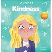 Teacher and Therapist Toolbox: I Choose: I Choose Kindness: A Colorful, Picture Book About Kindness, Compassion, and Empathy (Hardcover)