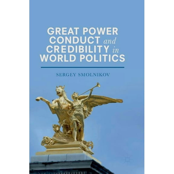 Great Power Conduct and Credibility in World Politics, (Hardcover)