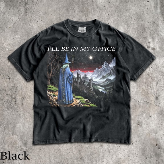 I'll Be In My Office T-Shirt, Unisex Graphic Tee, Vintage Fantasy Wizard Meme Shirt