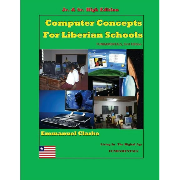 Computer Concepts for Liberian School, Jr. & Sr. High Edition: First Edition, (Paperback)