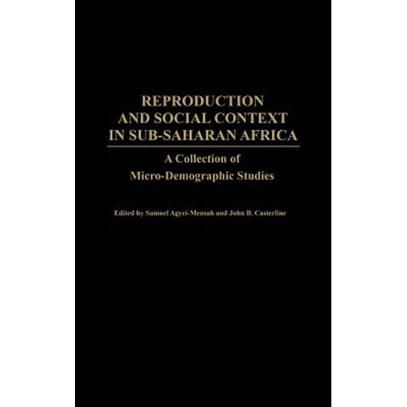 Pre-Owned Contributions in Afro-American and Afric Reproduction and Social Context in Sub-Saharan Africa: A Collection of Micro-Demographic Studies, (Hardcover)