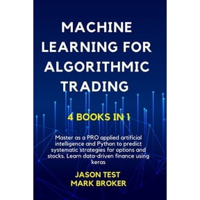 Pre-Owned Machine Learning for Algorithmic Trading: Master as a PRO applied artificial intelligence and Python for predict systematic strategies for options and (Paperback) 9918608013 9789918608010