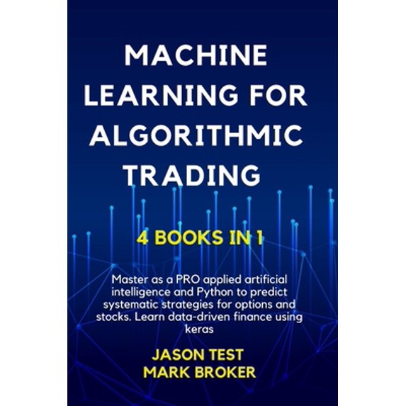 Pre-Owned Machine Learning for Algorithmic Trading: Master as a PRO applied artificial intelligence and Python for predict systematic strategies for options and (Paperback) 9918608013 9789918608010