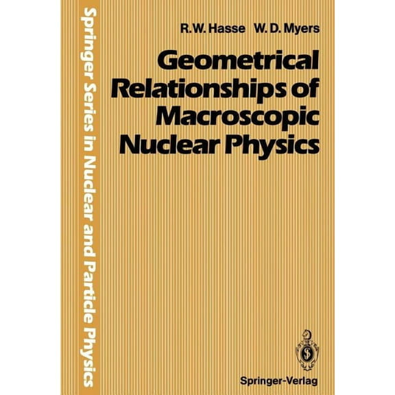 Springer Nuclear and Particle Physics Geometrical Relationships of Macroscopic Nuclear Physics, (Paperback)