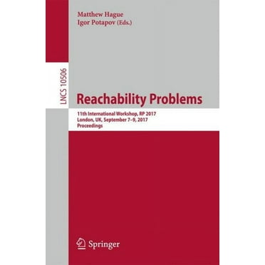 Reachability Problems: 11th International Workshop, Rp 2017, London, Uk, September 7-9, 2017, Proceedings (Paperback)