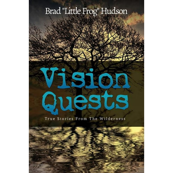 Vision Quests: True Stories From the Wilderness, (Paperback)