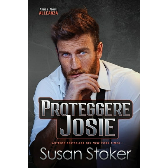 Armi & Amori: Alleanza Proteggere Josie, Book 3, (Paperback)
