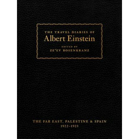 The Travel Diaries of Albert Einstein : The Far East, Palestine, and Spain, 1922 -