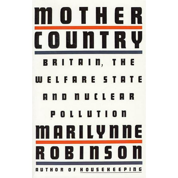 Mother Country: Britain, the Welfare State and Nuclear Pollution, (Paperback)