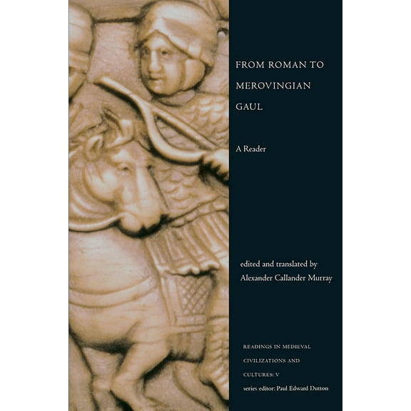 Readings in Medieval Civilizations and C From Roman to Merovingian Gaul: A Reader, Book 5, (Paperback)