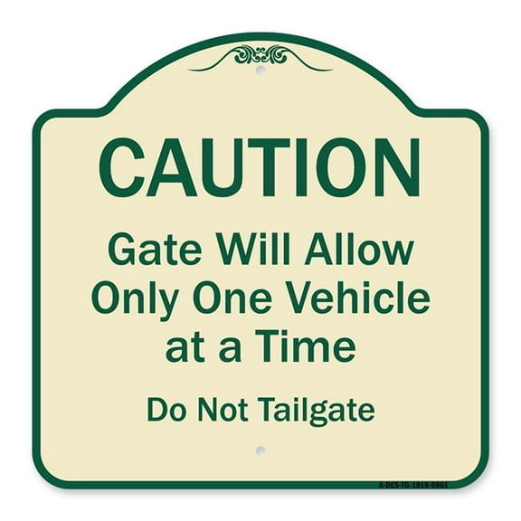 SignMission A-DES-TG-1818-9861 18 x 18 in. Designer Series Sign - Caution Gate Will Allow Only One Vehicle At A Time Do Not Tailgate, Tan & Green