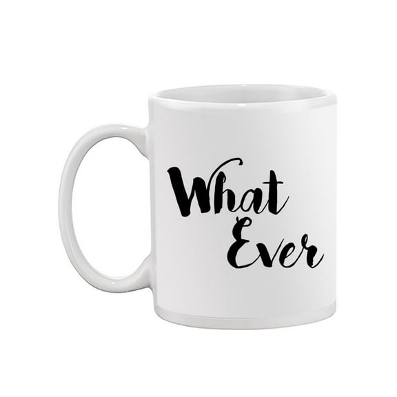 What Ever Mug - SPIdeals Designs,