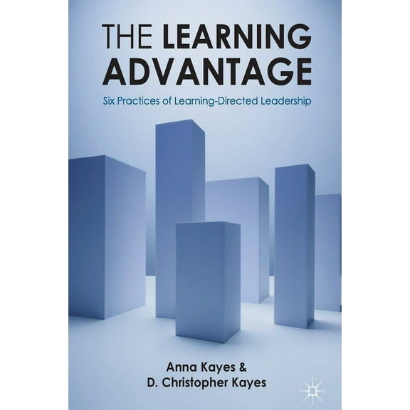 The Learning Advantage: Six Practices of Learning-Directed Leadership, (Paperback)