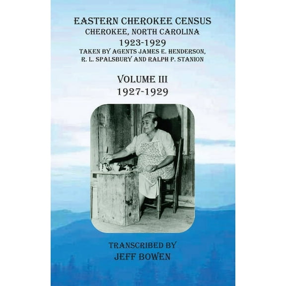 Eastern Cherokee Census, Cherokee, North Carolina, 1923-1929, Volume III (1927-1929): Taken by Agents James E. Henderson, (Paperback)