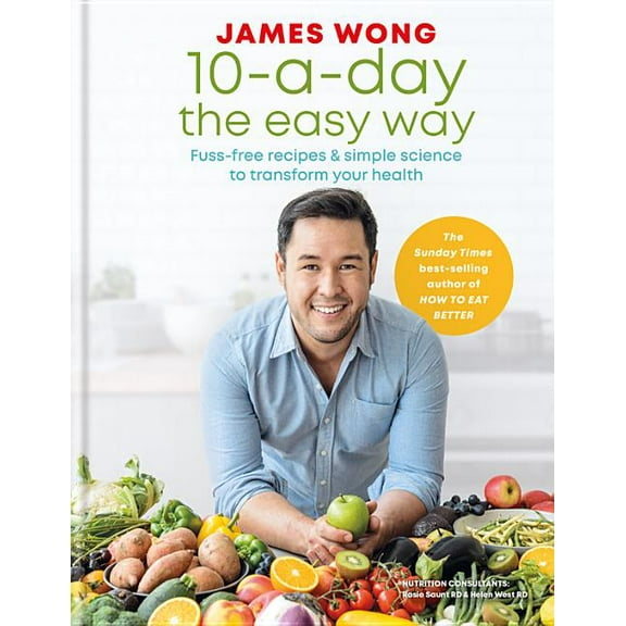 10-a-Day the Easy Way : Fuss-free Recipes & Simple Science to Transform your Health (Hardcover)