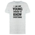 thumbnail image 1 of No Young Enough 2 Know Everythin Tee Men's -Image by Shutterstock, 1 of 2